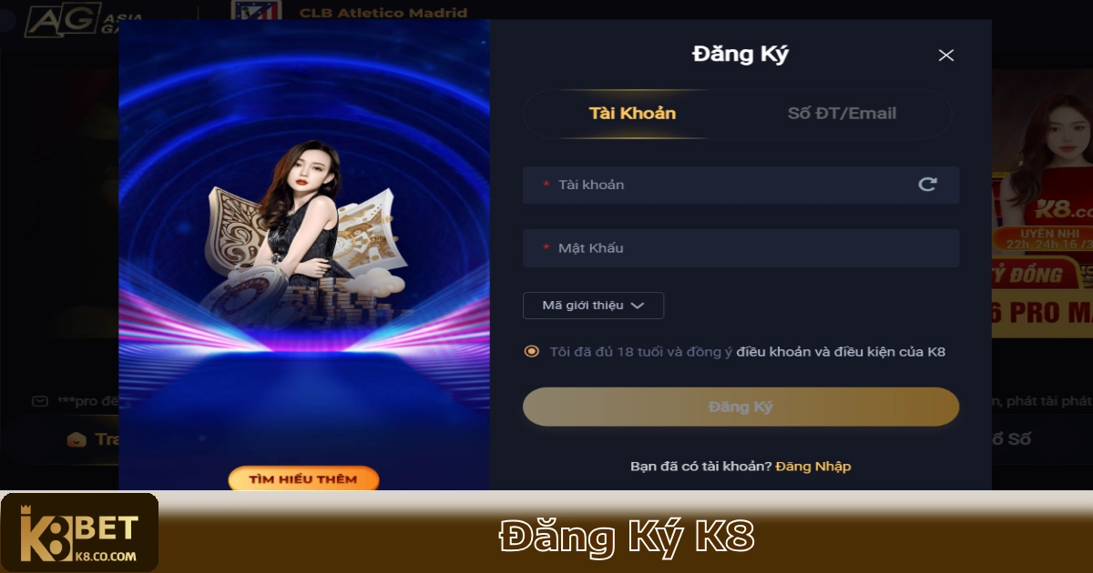 Đăng Ký K8 – Hướng Dẫn Nhận Ngay Ưu Đãi Thành Viên Mới 1 Cách Đăng Ký Tài Khoản K8 Nhanh Nhất