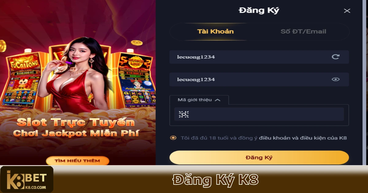 Đăng Ký K8 – Hướng Dẫn Nhận Ngay Ưu Đãi Thành Viên Mới 2 Điều kiện & yêu cầu để tạo tài khoản hợp lệ