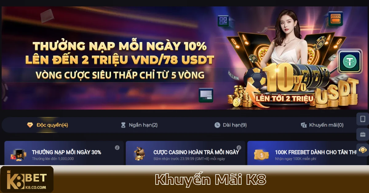 Khuyến Mãi K8 – Hàng Loạt Ưu Đãi Hấp Dẫn Dành Cho Hội Viên 1 Thưởng nạp tiền hàng ngày – Nhận ngay 10% khi nạp
